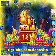 tigrinho sem deposito